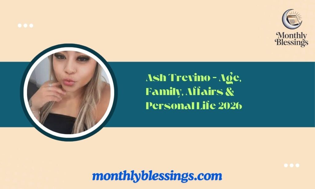 Ash Trevino – Age, Family, Affairs & Personal Life 2026