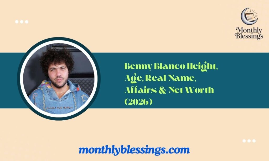 Benny Blanco Height, Age, Real Name, Affairs & Net Worth (2026)
