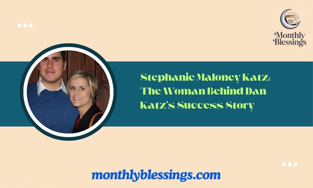 Stephanie Maloney Katz The Woman Behind Dan Katz's Success Story