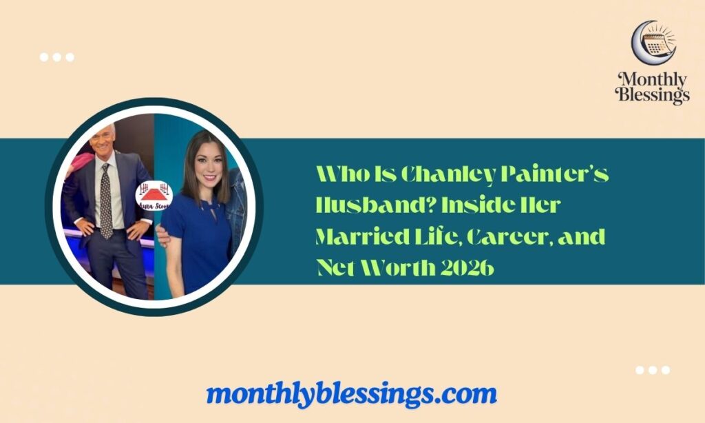 Who Is Chanley Painter's Husband Inside Her Married Life, Career, and Net Worth 2026